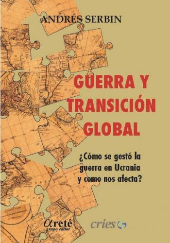 Guerra y transición global: ¿Cómo se gestó la guerra en Ucrania y cómo nos afecta?